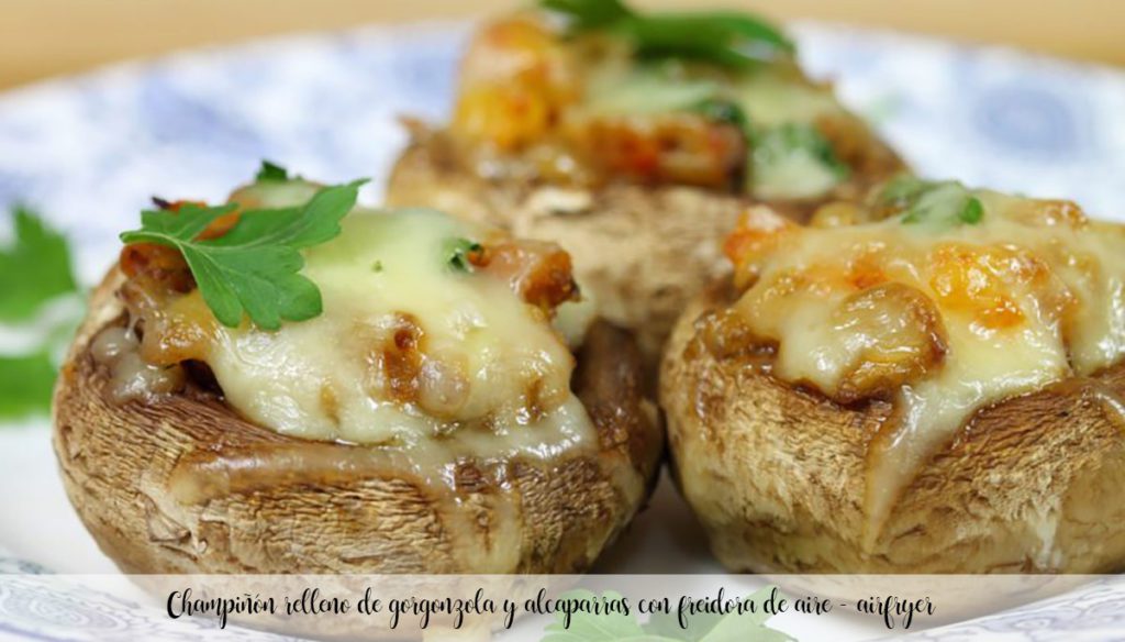 Champiñón relleno de gorgonzola y alcaparras con freidora de aire