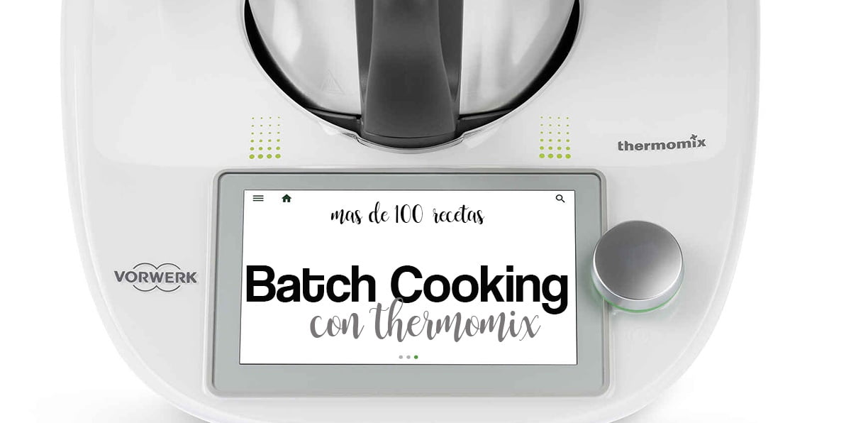 Batch Cooking con Thermomix ( recetas para cocinar en un solo dia )