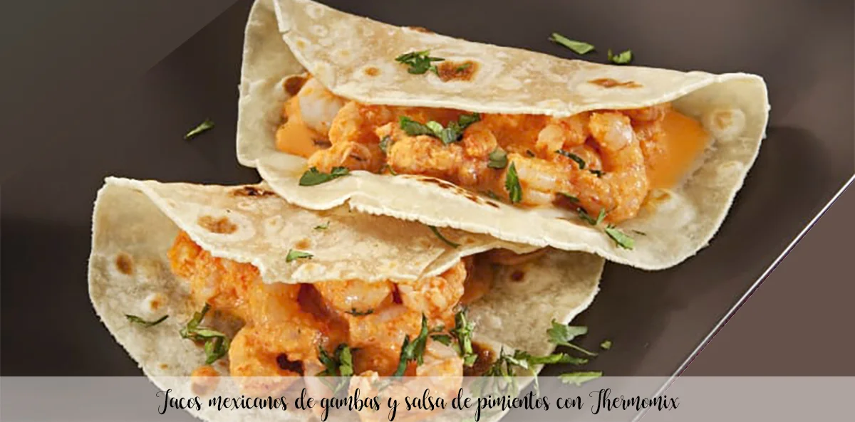 Tacos mexicanos de gambas y salsa de pimientos con Thermomix