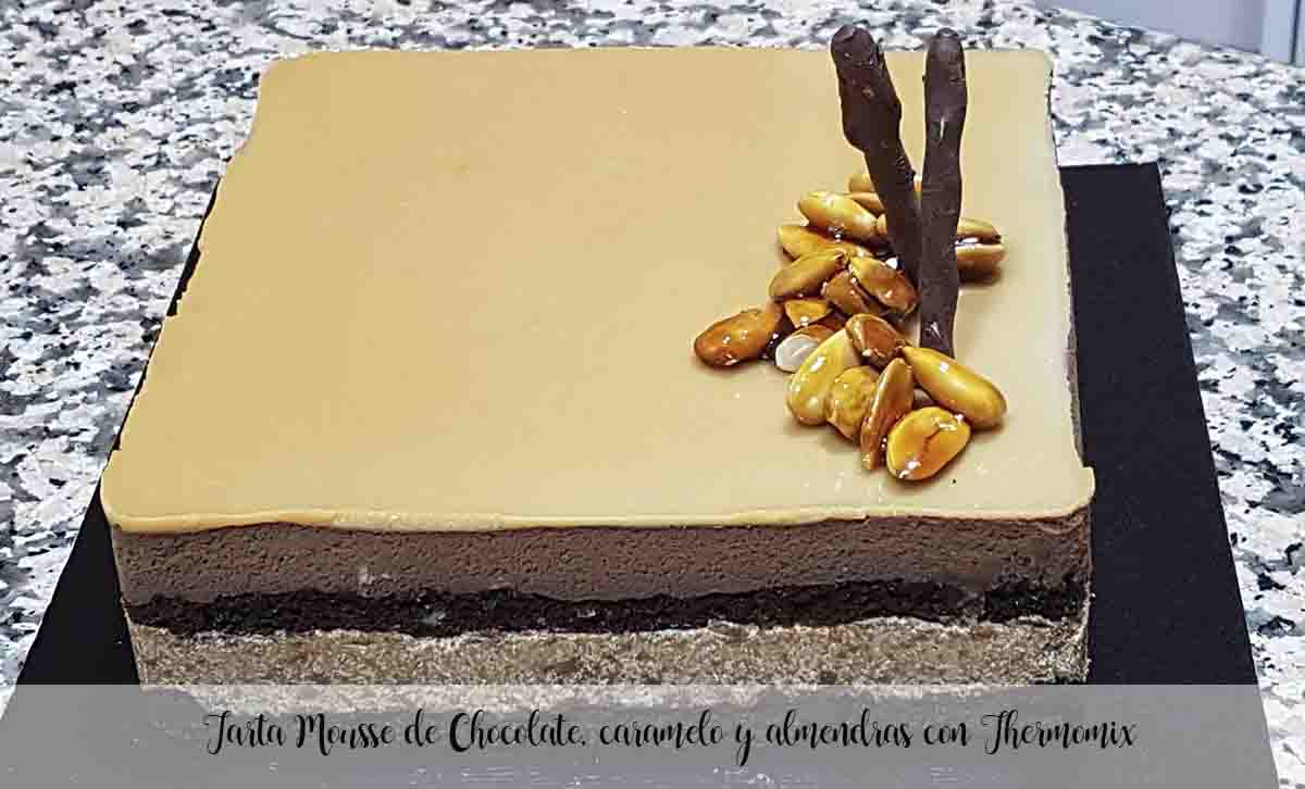 Tarta Mousse de Chocolate, caramelo y almendras con Thermomix