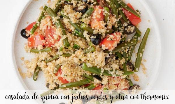 Ensalada de quinoa, judías verdes y atún con Thermomix