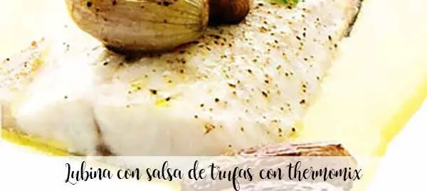 Lubina con salsa de trufas con thermomix